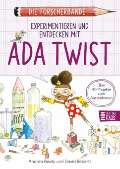 Die Forscherbande: Experimentieren und Entdecken mit Ada Twist - Beaty, Andrea