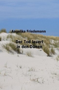 Der Tod lauert in den Dünen - Friedemann, Angelika