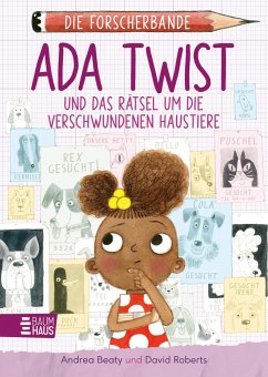 Ada Twist und das Rätsel um die verschwundenen Haustiere / Die Forscherbande Bd.1 - Beaty, Andrea
