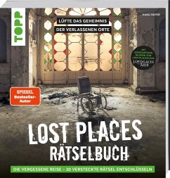 Lost Places Rätselbuch - Die vergessene Reise. Lüfte die Geheimnisse echter verlassenen Orte! - Pieper, Hans