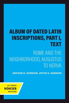 Album of Dated Latin Inscriptions, Part I, Text (eBook, ePUB) - Gordon, Arthur E.