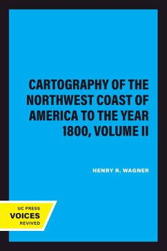 The Cartography of the Northwest Coast of America to the Year 1800, Volume II (eBook, ePUB) - Wagner, Henry R.