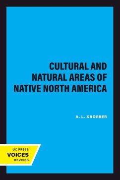 Cultural and Natural Areas of Native North America (eBook, ePUB) - Kroeber, A. L.