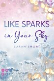Like Sparks in Your Sky (eBook, ePUB)