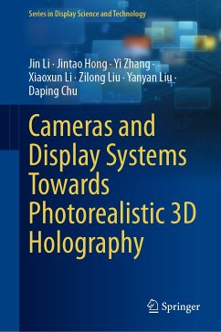 Cameras and Display Systems Towards Photorealistic 3D Holography (eBook, PDF) - Li, Jin; Hong, Jintao; Zhang, Yi; Li, Xiaoxun; Liu, Zilong; Liu, Yanyan; Chu, Daping
