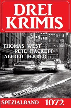 Drei Krimis Spezialband 1072 (eBook, ePUB) - West, Thomas; Hackett, Pete; Bekker, Alfred