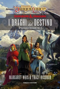 I draghi del destino. Dragonlance Destinies vol. 2 (eBook, ePUB) - Hickman, Tracy; Weis, Margaret