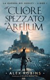 Il Cuore Spezzato Di Arelium (eBook, ePUB)