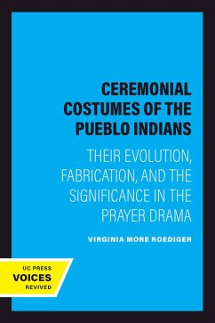 Ceremonial Costumes of the Pueblo Indians (eBook, ePUB) - Roediger, Virginia More