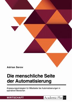 Die menschliche Seite der Automatisierung. Anpassungsstrategien für Mitarbeiter bei Automatisierungen in operativen Bereichen (eBook, PDF) - Serov, Adrian