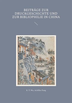 Beiträge zur Druckgeschichte und zur Bibliophilie in China (eBook, ePUB)