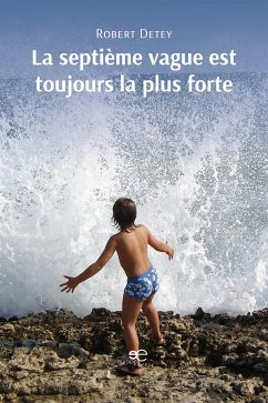 La septième vague est toujours la plus forte (eBook, ePUB) - DETEY, Robert