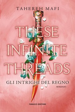 These Infinite Threads. Gli intrighi del regno (eBook, ePUB) - Mafi, Tahereh
