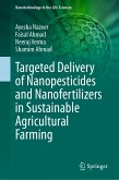 Targeted Delivery of Nanopesticides and Nanofertilizers in Sustainable Agricultural Farming (eBook, PDF)