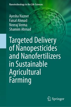 Targeted Delivery of Nanopesticides and Nanofertilizers in Sustainable Agricultural Farming (eBook, PDF) - Nazeer, Ayesha; Ahmad, Faisal; Verma, Neeraj; Ahmad, Shamim
