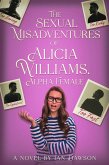 The Sexual Misadventures of Alicia Williams, Alpha Female (eBook, ePUB) The Sexual Misadventures of Alicia Williams, Alpha Female (eBook, ePUB)