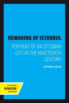The Remaking of Istanbul (eBook, ePUB) - Çelik, Zeynep
