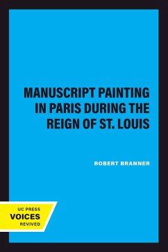 Manuscript Painting in Paris during the Reign of St. Louis (eBook, ePUB) - Branner, Robert