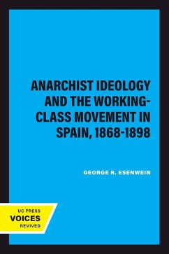 Anarchist Ideology and the Working-Class Movement in Spain, 1868-1898 (eBook, ePUB) - Esenwein, George R.