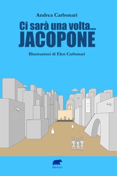 Ci sarà una volta... Jacopone (eBook, ePUB) - Carbonari, Andrea