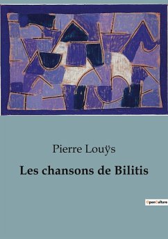 Les chansons de Bilitis - Louÿs, Pierre