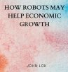 How Robots May Help Economic Growth - Bild 1
