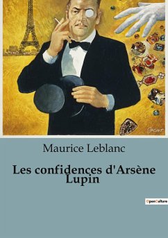 Les confidences d'Arsène Lupin - Leblanc, Maurice