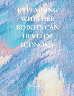 Explaining Whether Robots Can Develop Economy - Lok, John