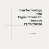 Can Technology Help Organizations To - Bild 1