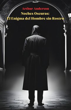Noches Oscuras: El Enigma del Hombre sin Rostro (eBook, ePUB) - Anderson, Arthur