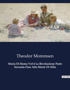 Storia Di Roma Vol 6 La Rivoluzione Parte Seconda Fino Alla Morte Di Silla - Mommsen, Theodor