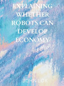 Explaining Whether Robots Can Develop Economy - Lok, John