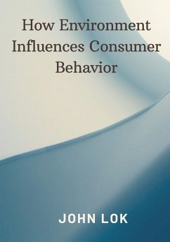 How Environment Influences Consumer Behavior - Lok, John