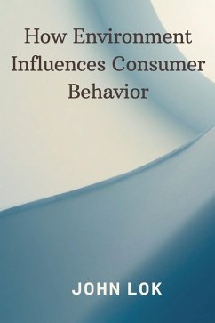 How Environment Influences Consumer Behavior - Lok, John