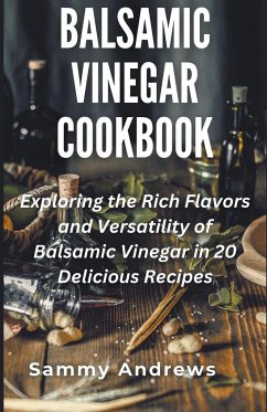 Balsamic Vinegar Cookbook - Andrews, Sammy