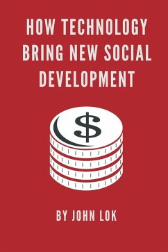 How Technology Bring New Social Development - Lok, John