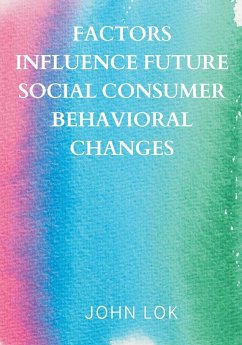 Factors Influence Future Social Consumer Behavioral Changes - Lok, John