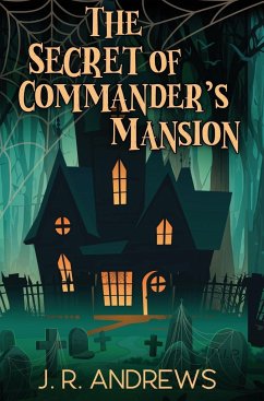 The Secret of Commander's Mansion - Andrews, J. R.