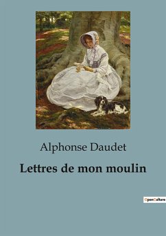 Lettres de mon moulin - Daudet, Alphonse