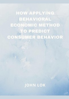 How Applying Behavioral Economic Method To - Lok, John