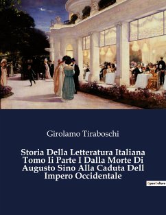 Storia Della Letteratura Italiana Tomo Ii Parte I Dalla Morte Di Augusto Sino Alla Caduta Dell Impero Occidentale - Tiraboschi, Girolamo