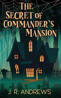 The Secret of Commander's Mansion - Andrews, J. R.
