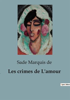 Les crimes de L'amour - Marquis de, Sade