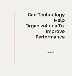 Can Technology Help Organizations To - Lok, John; Lok, Lawrence