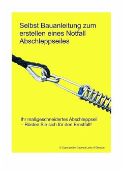 Selbst Bauanleitung zum erstellen eines Notfall abschleppseiles (eBook, ePUB) - Loster, Gabriela