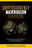 Cryptocurrency Trading Guide- Unlocking the Secrets of Cryptocurrency Trading (eBook, ePUB)