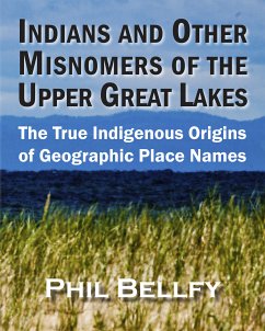 Indians and Other Misnomers of the Upper Great Lakes (eBook, ePUB) - Bellfy, Phil