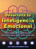 Desarrolla tu Inteligencia Emocional. (eBook, ePUB) Desarrolla tu Inteligencia Emocional. (eBook, ePUB)