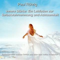 Innere Stärke: Ein Leitfaden zur Selbstwahrnehmung und Achtsamkeit (MP3-Download) - Röhrig, Paul