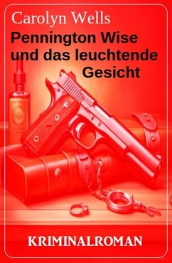 Pennington Wise und das leuchtende Gesicht: Kriminalroman (eBook, ePUB) - Wells, Carolyn